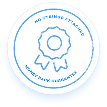 No strings attached - money back guarantee